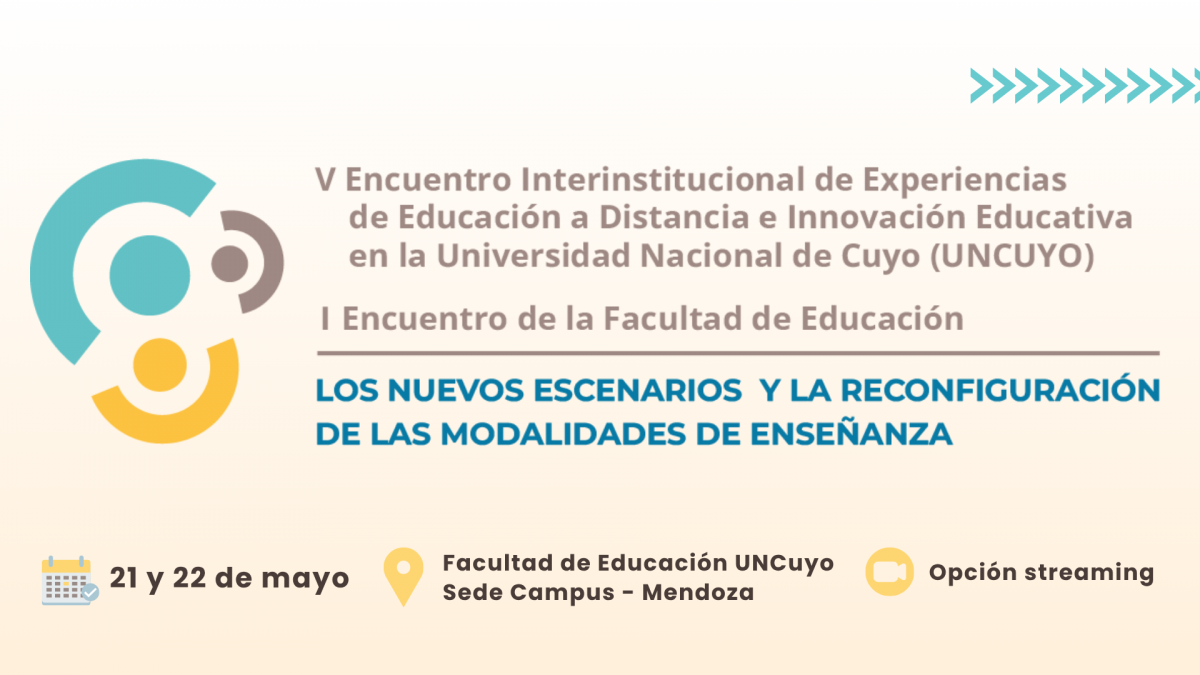 imagen V Encuentro Interinstitucional de Experiencias de Educación a Distancia e Innovación Educativa en la Universidad Nacional de Cuyo y I Encuentro de la Facultad de Educación: "Los nuevos escenarios y la reconfiguración de las modalidades de enseñanza"
