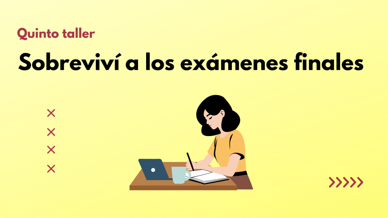 imagen Quinto Taller: sobreviví a los exámenes finales