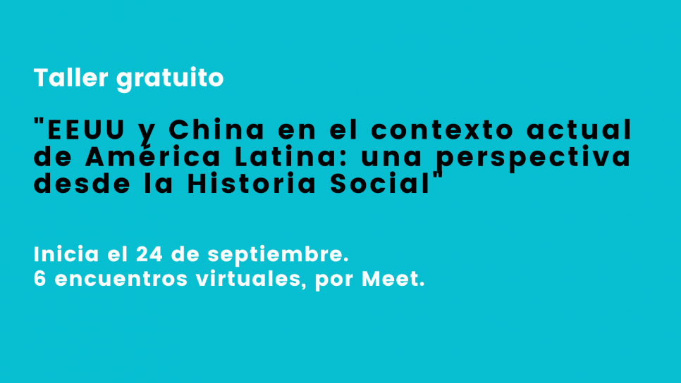 imagen Dictarán un taller gratuito sobre EEUU y China en el contexto actual de América Latina: una perspectiva desde la Historia Social