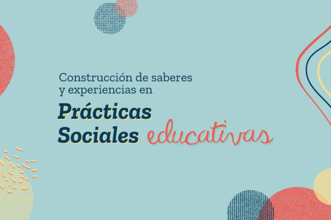 imagen Reflexionarán sobre la construcción de saberes y experiencias en Prácticas Sociales Educativas