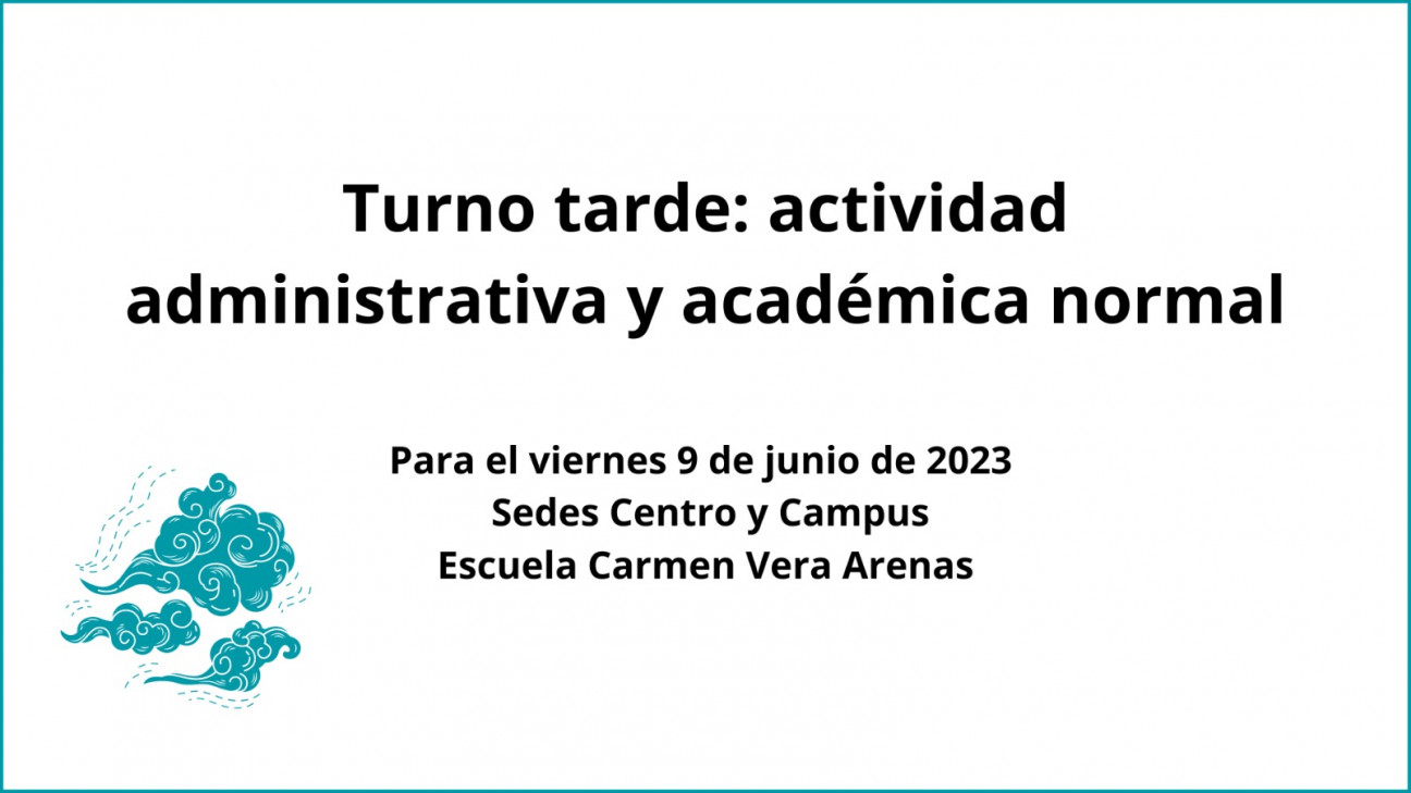 imagen Turno tarde del viernes 9 de junio: actividad administrativa y académica normal