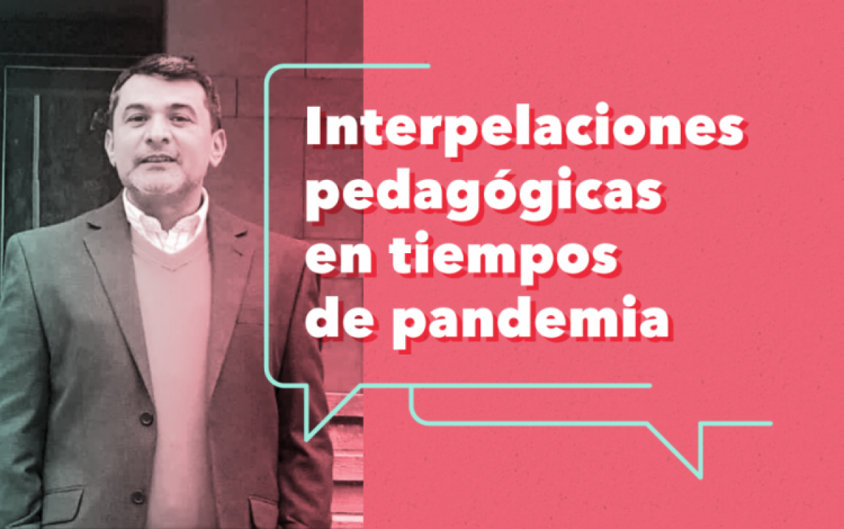 imagen Webinar "Interpelaciones pedagógicas en tiempos de pandemia"