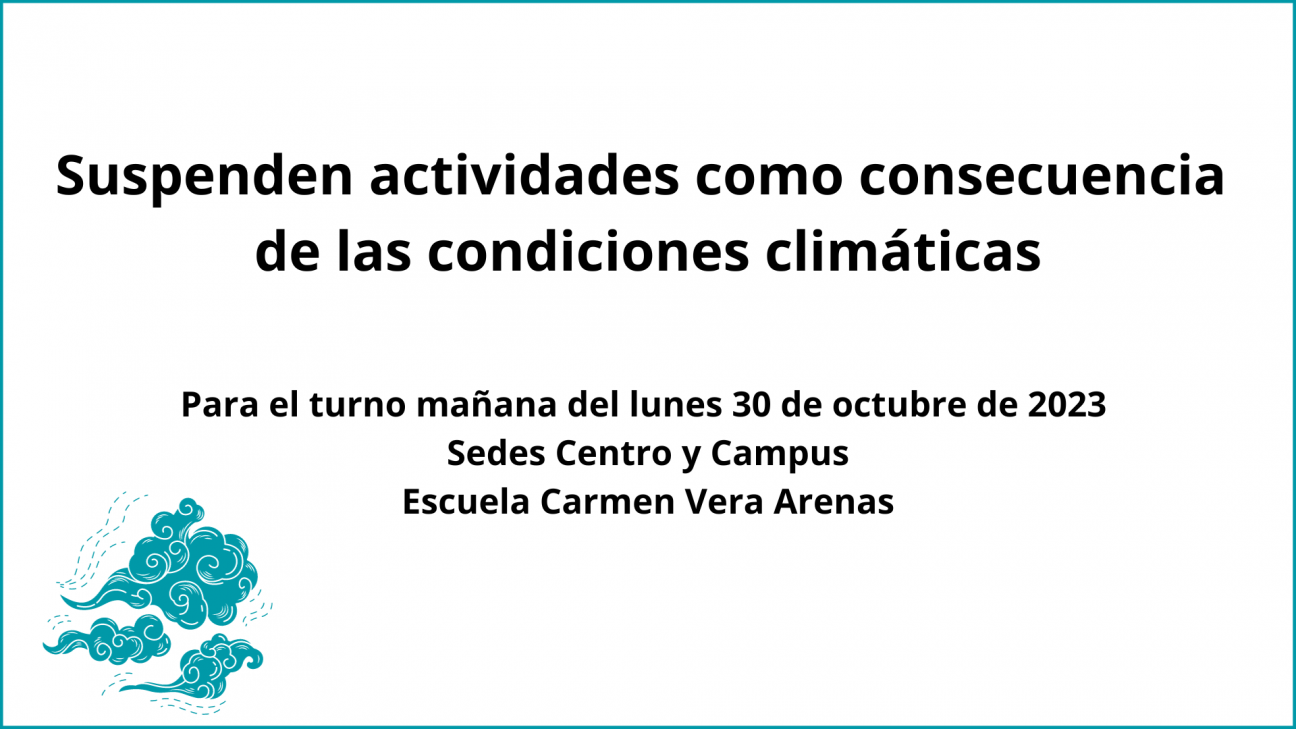 imagen Turno mañana del lunes 30 de octubre: no habrá actividades como consecuencia de las condiciones climáticas