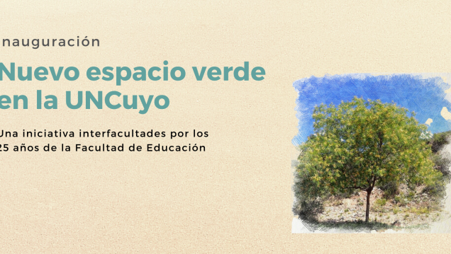 imagen Un nuevo espacio verde en el campus de la UNCuyo conmemorará los 25 años de la Facultad de Educación